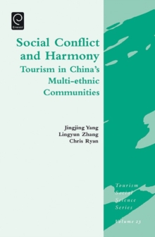 Social Conflict and Harmony : Tourism in China's Multi-ethnic Communities
