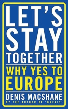 Let's Stay Together : Why Yes to Europe