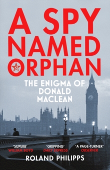 A Spy Named Orphan : The Enigma of Donald Maclean