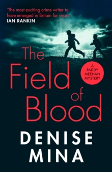 The Field of Blood : The iconic thriller from ‘Britain’s best living crime writer’