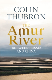 The Amur River : Between Russia and China
