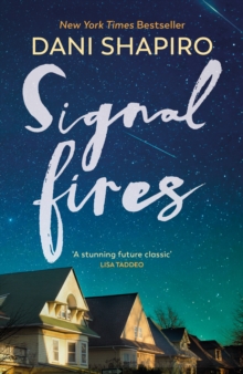 Signal Fires : The new novel from the NEW YORK TIMES BESTSELLER and host of iTunes Top 10 podcast FAMILY SECRETS