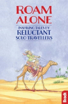 Roam Alone : Inspiring tales by reluctant solo travellers