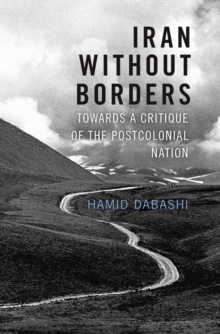 Iran Without Borders : Towards a Critique of the Postcolonial Nation