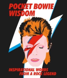 Pocket Bowie Wisdom : Witty Quotes and Wise Words From David Bowie