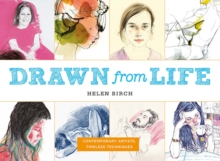 Drawn from Life : Contemporary Artists, Timeless Techniques