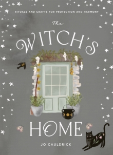 The Witch's Home : Rituals and Crafts for Protection and Harmony