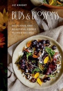 Buds and Blossoms : Delicious and Beautiful Edible Flower Recipes