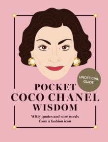 Pocket Coco Chanel Wisdom (Reissue) : Witty Quotes and Wise Words From a Fashion Icon