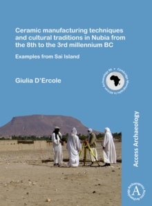 Ceramic manufacturing techniques and cultural traditions in Nubia from the 8th to the 3rd millennium BC : Examples from Sai Island