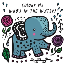 Colour Me: Who's in the Water? : Watch Me Change Colour In Water Volume 4