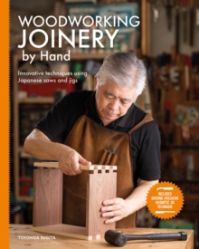 Woodworking Joinery by Hand : Innovative Techniques Using Japanese Saws and Jigs