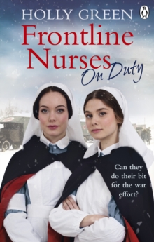 Frontline Nurses On Duty : A moving and emotional historical novel