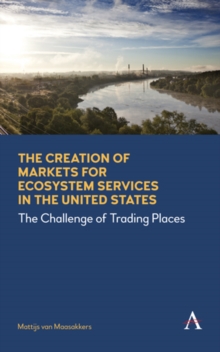 The Creation of Markets for Ecosystem Services in the United States : The Challenge of Trading Places