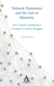 Network Persistence and the Axis of Hierarchy : How Orderly Stratification Is Implicit in Sticky Struggles