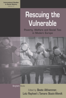 Rescuing the Vulnerable : Poverty, Welfare and Social Ties in Modern Europe