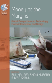 Money at the Margins : Global Perspectives on Technology, Financial Inclusion, and Design