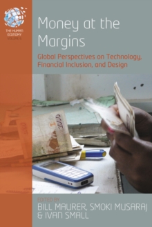 Money at the Margins : Global Perspectives on Technology, Financial Inclusion, and Design