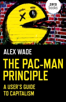 The Pac-Man Principle : A User's Guide To Capitalism