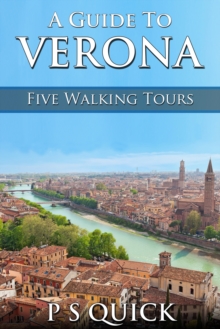 A Guide to Verona : Five Walking Tours