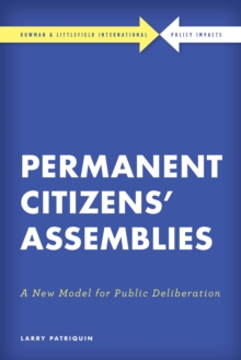 Permanent Citizens Assemblies : A New Model for Public Deliberation