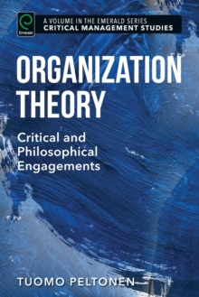Organization Theory : Critical and Philosophical Engagements