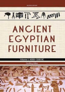 Ancient Egyptian Furniture Volume I : 4000 - 1300 BC