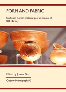 Form and Fabric : Studies in Rome's material past in honour of B R Hartley