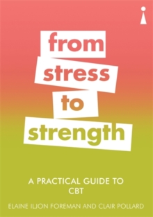 A Practical Guide to CBT : From Stress to Strength