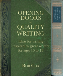 Opening Doors to Quality Writing : Ideas for writing inspired by great writers for ages 10 to 13