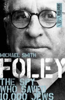 Foley : The Spy Who Saved 10,000 Jews