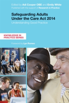 Safeguarding Adults Under the Care Act 2014 : Understanding Good Practice