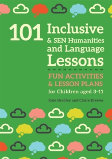 101 Inclusive and SEN Humanities and Language Lessons : Fun Activities and Lesson Plans for Children Aged 3 - 11
