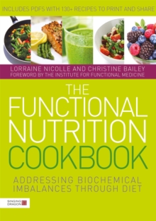The Functional Nutrition Cookbook : Addressing Biochemical Imbalances Through Diet