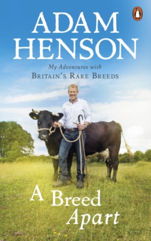 A Breed Apart : My Adventures with Britain's Rare Breeds