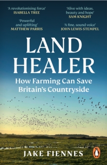 Land Healer : How Farming Can Save Britain's Countryside