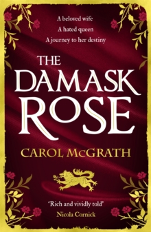 The Damask Rose : The enthralling historical novel: The friendship of a queen of England comes at a price . . .