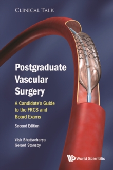 Postgraduate Vascular Surgery: A Candidate's Guide To The Frcs And Board Exams (Second Edition)