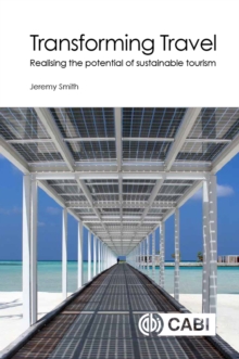 Transforming Travel : Realising the potential of sustainable tourism