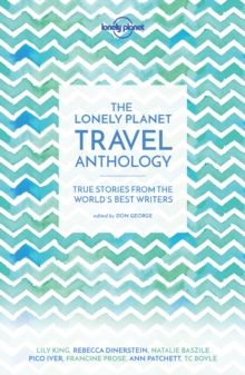 Lonely Planet The Lonely Planet Travel Anthology : True stories from the world's best writers