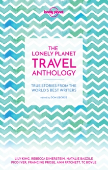 Lonely Planet The Lonely Planet Travel Anthology : True stories from the world's best writers