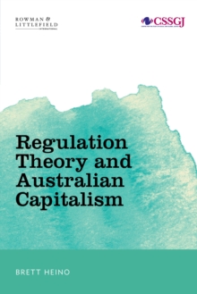 Regulation Theory and Australian Capitalism : Rethinking Social Justice and Labour Law