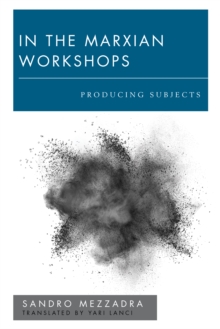 In the Marxian Workshops : Producing Subjects