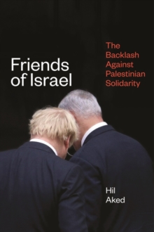 Friends of Israel : The Backlash Against Palestine Solidarity