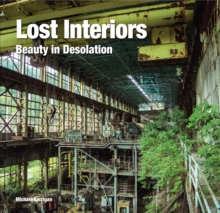 Lost Interiors : Beauty in Desolation
