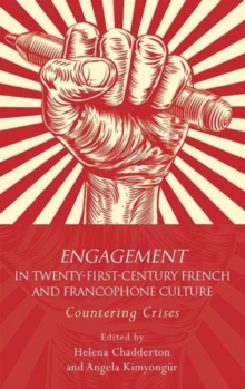 Engagement in 21st Century French and Francophone Culture : Countering Crises