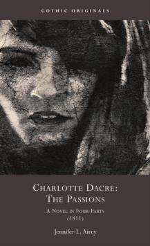 Charlotte Dacre: The Passions : A Novel in Four Parts (1811)