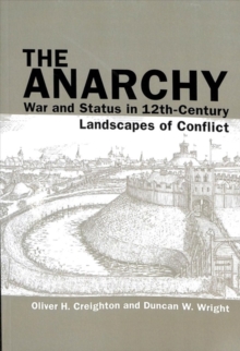 The Anarchy : War and Status in 12th-Century Landscapes of Conflict