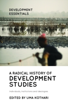 A Radical History of Development Studies : Individuals, Institutions and Ideologies