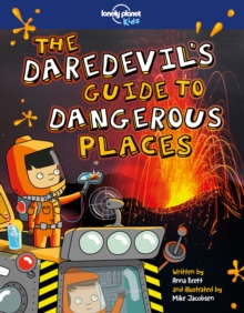 Lonely Planet Kids The Daredevil's Guide to Dangerous Places